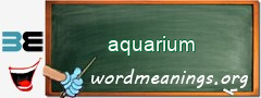 WordMeaning blackboard for aquarium